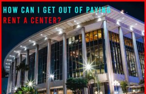 How Can I Get Out Of Paying Rent A Center