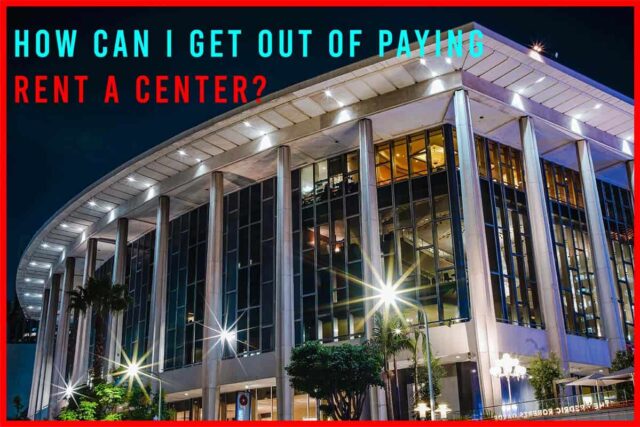 How Can I Get Out Of Paying Rent A Center