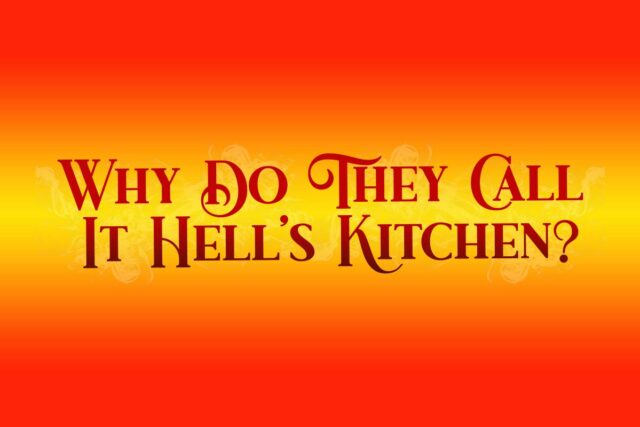 Why Do They Call It Hell’s Kitchen