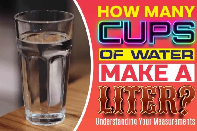 How Many Cups Of Water Make A Liter 640x427 