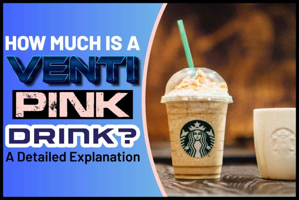How Much Is A Venti Pink Drink? A Detailed Explanation