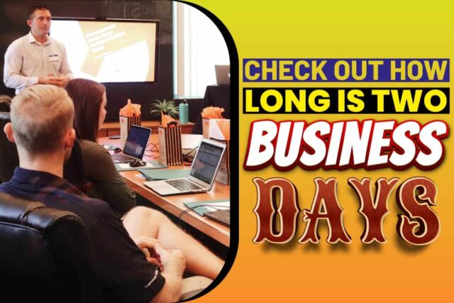 Check Out How Long Is Two Business Days