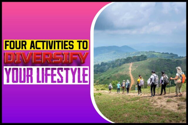 Four Activities to Diversify Your Lifestyle