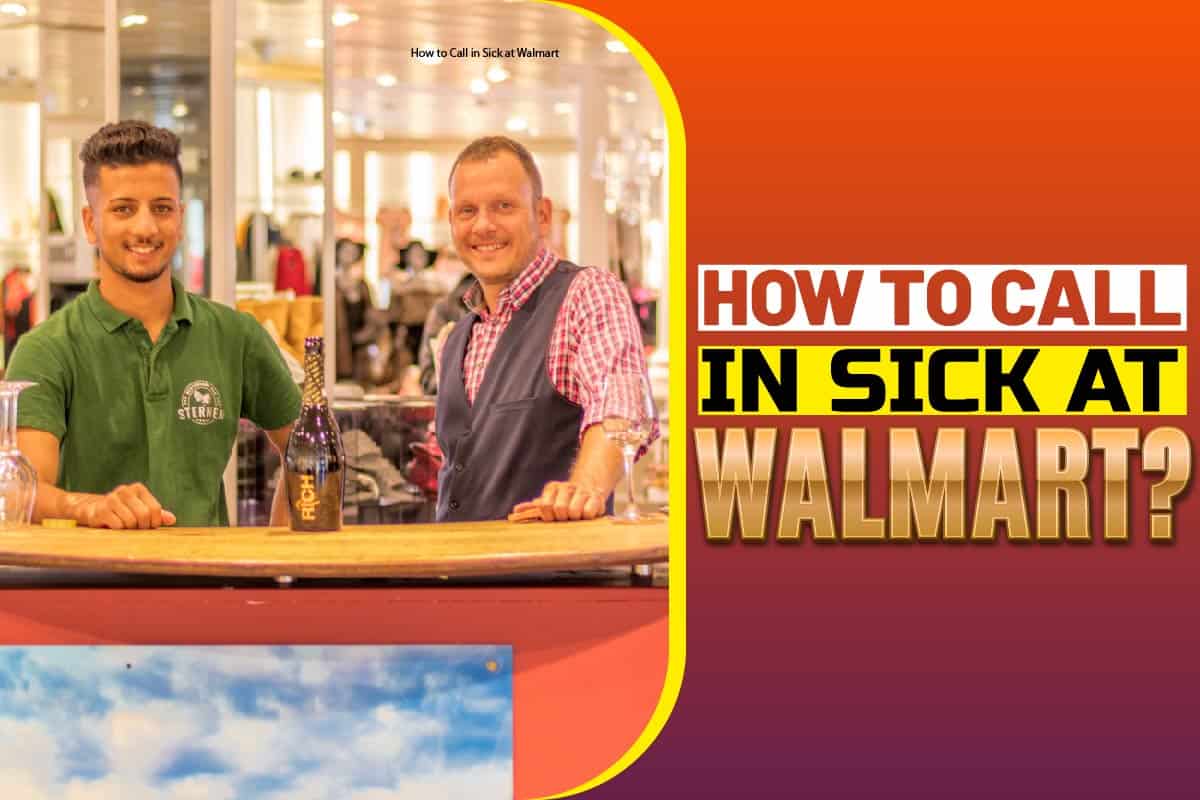 How To Call In Sick At Walmart South Slope News