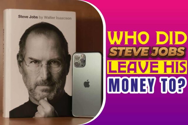 Who Did Steve Jobs Leave His Money To