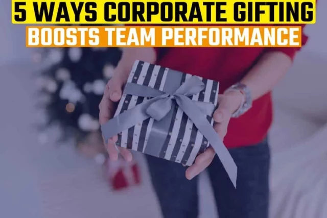 5 Ways Corporate Gifting Boosts Team Performance