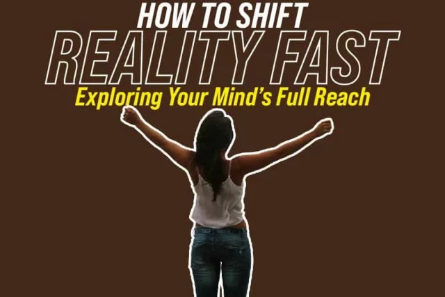 How To Shift Reality Fast