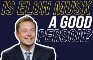 Is Elon Musk A Good Person