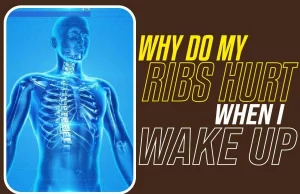Why Do My Ribs Hurt When I Wake Up.