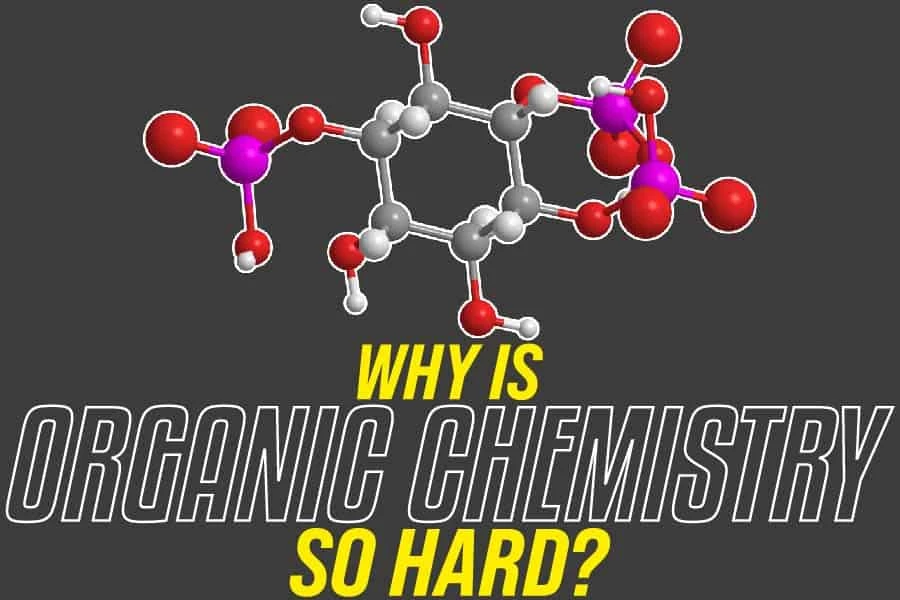 Why Is Organic Chemistry So Hard? Making Everything Simpler