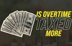Is Overtime Taxed More