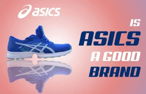 Is ASICS A Good Brand