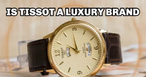 Is Tissot A Luxury Brand