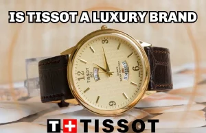 Is Tissot A Luxury Brand