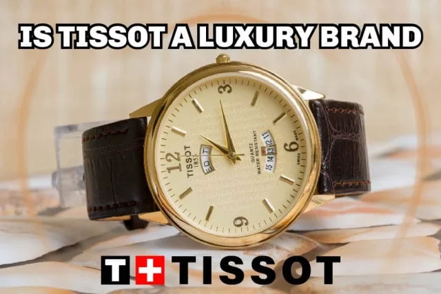 Is Tissot A Luxury Brand