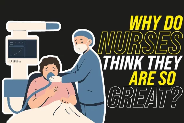 Why Do Nurses Think They Are So Great