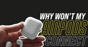 Why Won’t My Airpods Connect