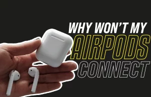 Why Won’t My Airpods Connect