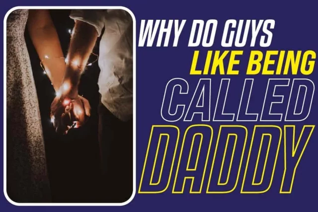 Why Do Guys Like Being Called Daddy