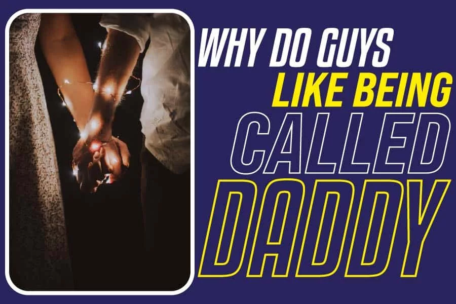 why-do-guys-like-being-called-daddy-here-is-an-insight