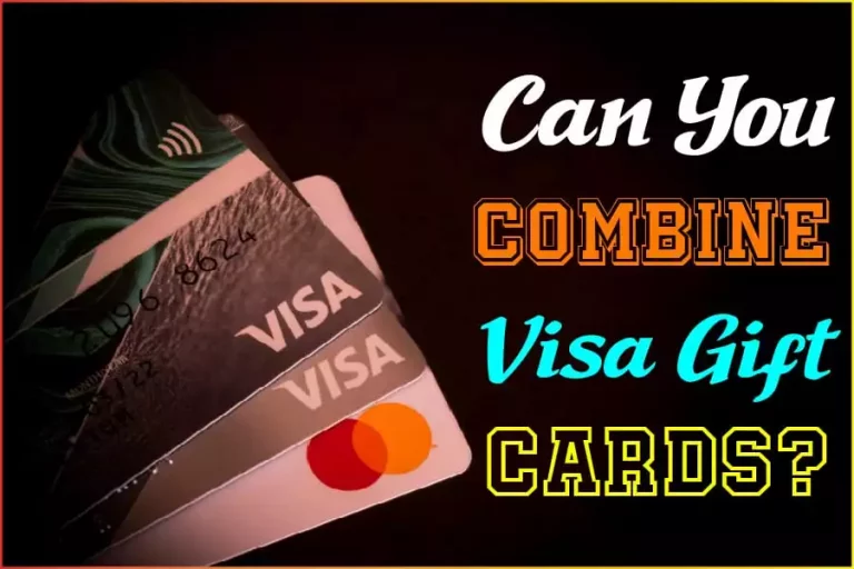 Can You Combine Visa Gift Cards? The Answer May Surprise You