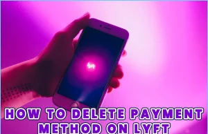 How To Delete Payment Method On Lyft