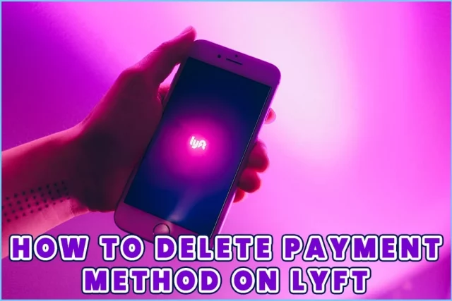 How To Delete Payment Method On Lyft