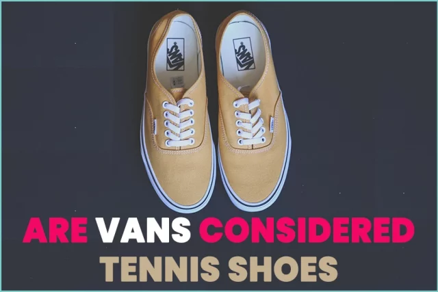 Are Vans Considered Tennis Shoes