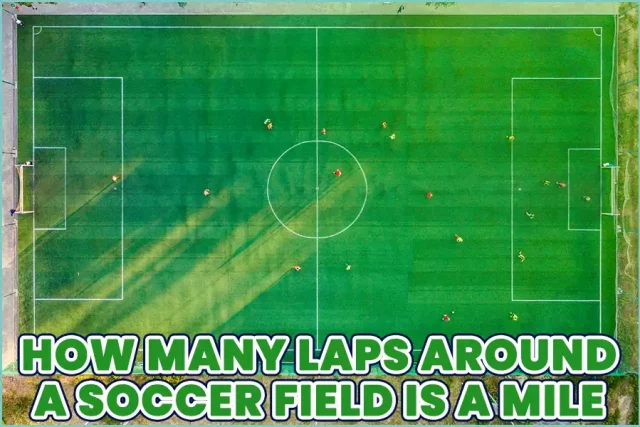 How Many Laps Around A Soccer Field Is A Mile