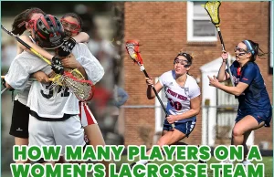 How Many Players On A Women’s Lacrosse Team