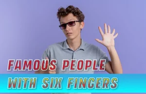Famous People With Six Fingers