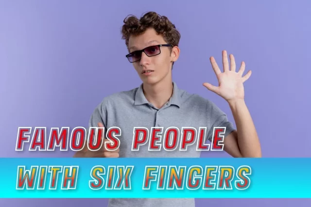 Famous People With Six Fingers