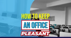 How To Keep An Office Pleasant To Work In