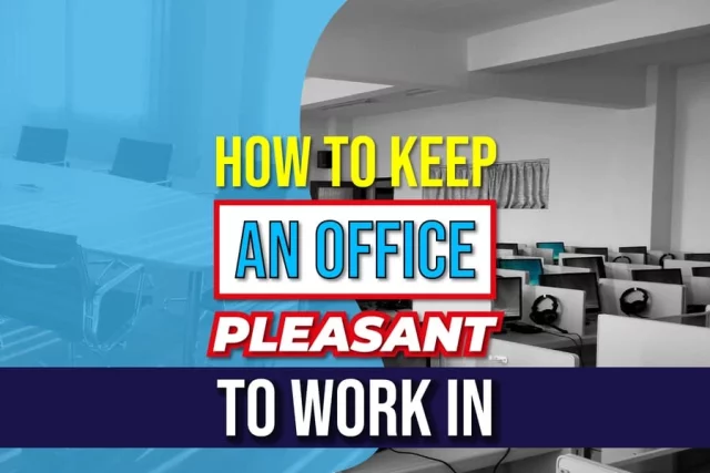 How To Keep An Office Pleasant To Work In