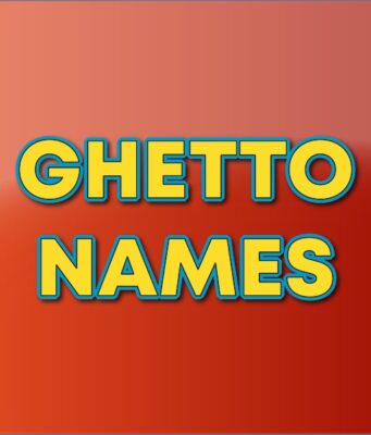 250+ Ghetto Names Ideas For Inspiration