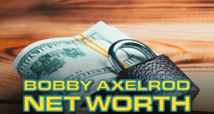 Bobby Axelrod Net Worth