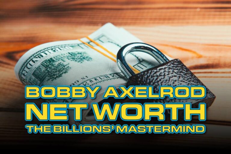Bobby Axelrod Net Worth: The Billions’ Mastermind
