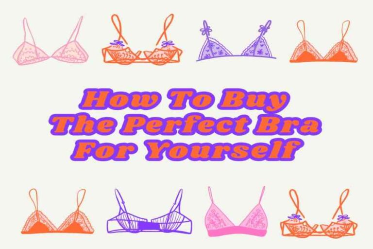 How To Buy The Perfect Bra For Yourself: A Full Fashion Guide
