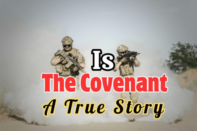 Is The Covenant A True Story? Exploring The Popular Movie - South Slope ...