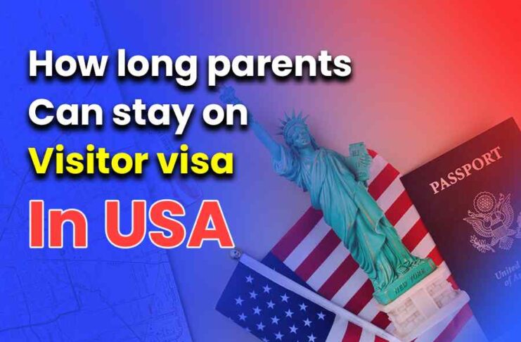 How Long Parents Can Stay On A Visitor Visa In The USA