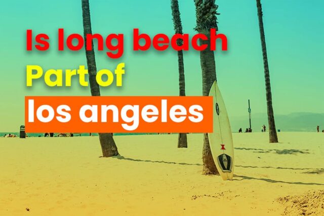 Is Long Beach Part Of Los Angeles
