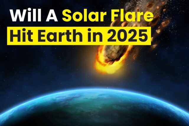 Will A Solar Flare Hit Earth in 2025
