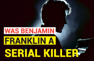 Was Benjamin Franklin A Serial Killer
