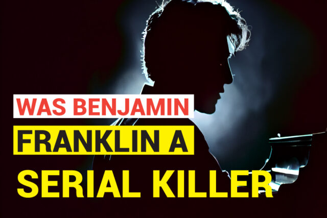 Was Benjamin Franklin A Serial Killer