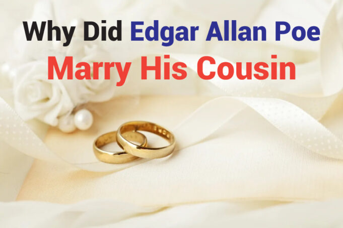 Why Did Edgar Allan Poe Marry His Cousin? Unraveling The Mysterious Union