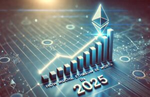 How Much Will Ethereum Be Worth in 2025