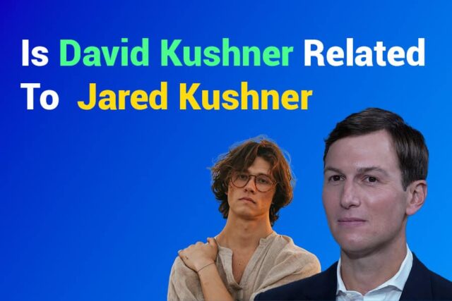 Is David Kushner Related to Jared Kushner