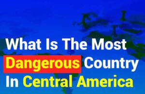 What Is the Most Dangerous Country in Central America