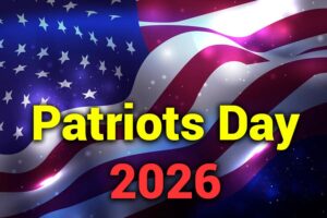 Patriots Day 2026: Date, History, Events, and How to Celebrate - South