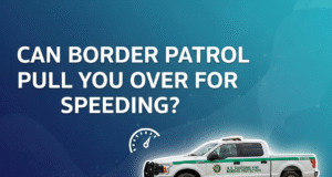 can border patrol pull you over for speeding